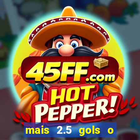 mais 2.5 gols o que significa